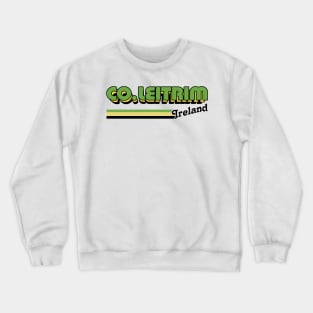 County Leitrim / Irish Retro County Pride Design Crewneck Sweatshirt